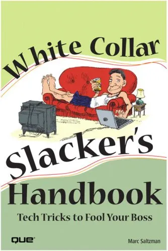 White Collar Slacker's Handbook: Tech Tricks to Fool Your Boss