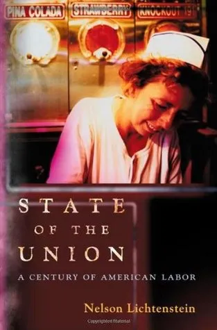 State of the Union: A Century of American Labor