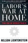 Labor's War at Home: The CIO in World War II (Labor in Crisis)