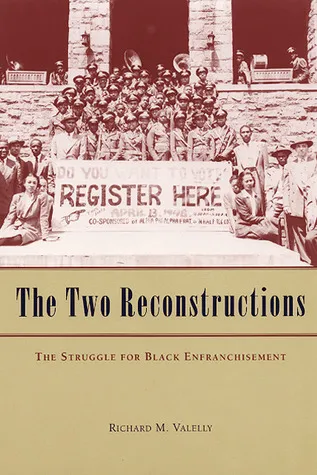 The Two Reconstructions: The Struggle for Black Enfranchisement