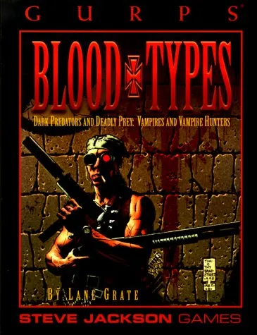 GURPS Blood Types: Dark Predators and Deadly Prey: Vampires and Vampire Hunters