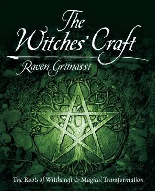 The Witches' Craft: The Roots of Witchcraft & Magical Transformation