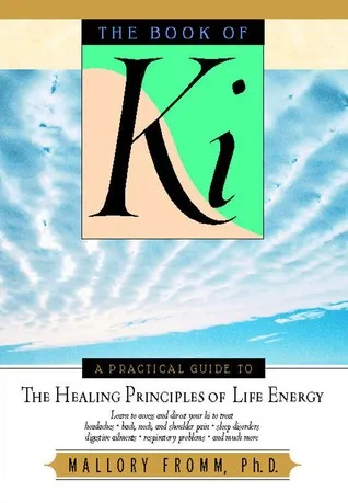 The Book of Ki: A Practical Guide to the Healing Principles of Life Energy