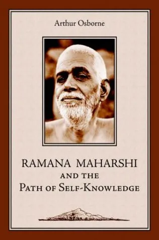 Ramana Maharshi and the Path of Self-Knowledge