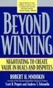 Beyond Winning: Negotiating to Create Value in Deals and Disputes