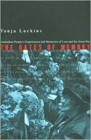 The Gates of Memory: Australian People's Experiences and Memories of Loss and the Great War