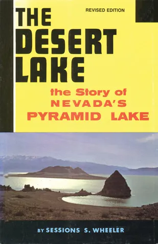 The Desert Lake: The Story of Nevada's Pyramid Lake