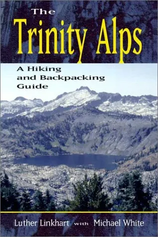 The Trinity Alps: A Hiking and Backpacking Guide