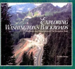 Exploring Washington's Backroads: Highways and Hometowns of the Evergreen State