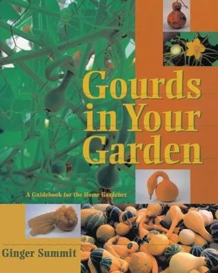 Gourds in Your Garden: A Guidebook for the Home Gardener