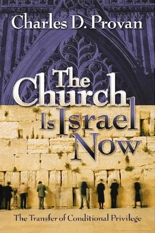 The Church Is Israel Now: The Transfer of Conditional Privilege