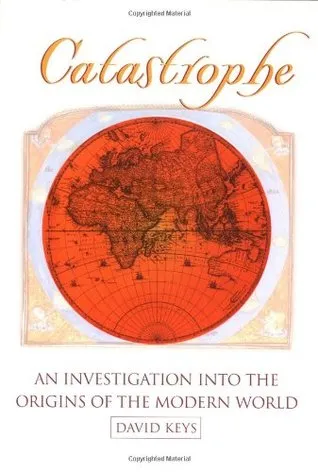 Catastrophe: An Investigation into the Origins of the Modern World