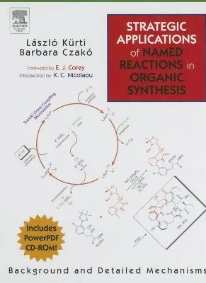 Strategic Applications of Named Reactions in Organic Synthesis: Premium Hardcover Edition with CD-ROM: Background and Detailed Mechanisms