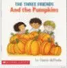 The Three Friends And The Pumpkins (Scholastic See Saw Book Club)