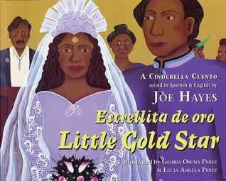 Estrellita de oro / Little Gold Star: A Cinderella Cuento