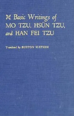 Basic Writings of Mo Tzu, Hsün Tzu, and Han Fei Tzu