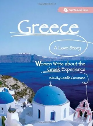 Greece, A Love Story: Women Write about the Greek Experience