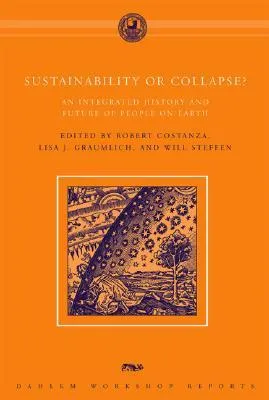 Sustainability or Collapse?: An Integrated History and Future of People on Earth