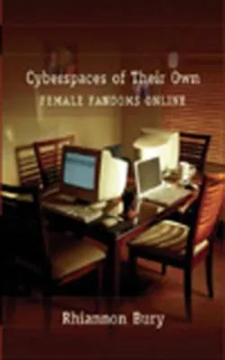 Cyberspaces of Their Own: Female Fandoms Online