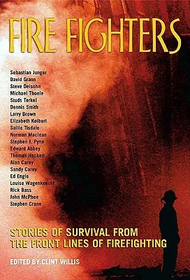 Fire Fighters: Stories of Survival from the Front Lines of Firefighting