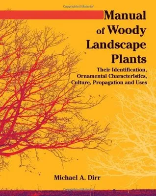 Manual of Woody Landscape Plants: Their Identification, Ornamental Characteristics, Culture, Propagation, and Uses