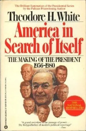 America in Search of Itself: The Making of the President 1956-1980