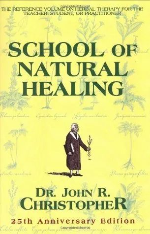 The School of Natural Healing: The Reference Volume on Natural Herbs for the Teacher, Student or Herbal Practitioner