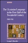 The Ukrainian Language in the First Half of the Twentieth Century (1900-1941): Its State and Status