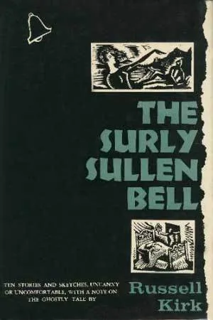 The Surly Sullen Bell: Ten Stories and Sketches, Uncanny or Uncomfortable, with a Note on the Ghostly Tale