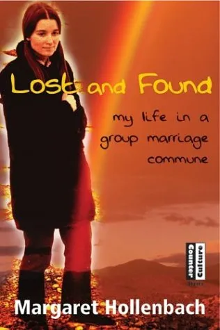 Lost and Found: My Life in a Group Marriage Commune