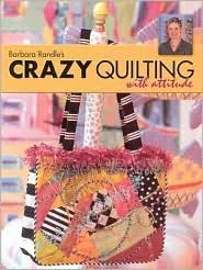 Barbara Randle's Crazy Quilting with Attitude