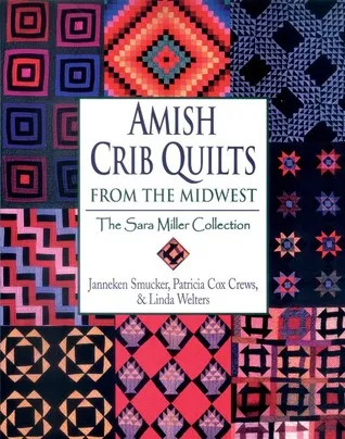 Amish Crib Quilts From the Midwest: The Sara Miller Collection