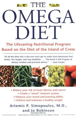 The Omega Diet: The Lifesaving Nutritional Program Based on the Diet of the Island of Crete