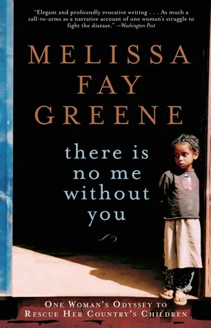 There Is No Me Without You: One Woman's Odyssey to Rescue Africa's Children