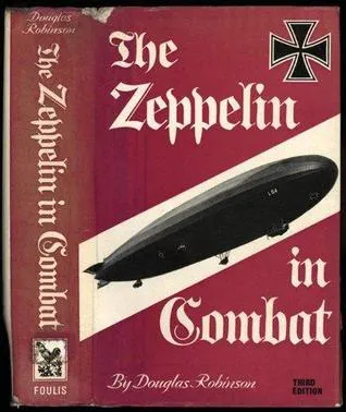 The Zeppelin In Combat; A History Of The German Naval Airship Division, 1912 1918