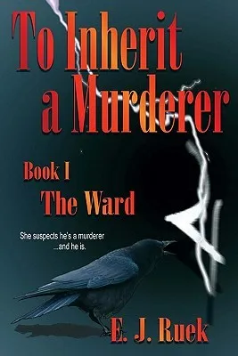 To Inherit a Murderer: Book I: The Ward