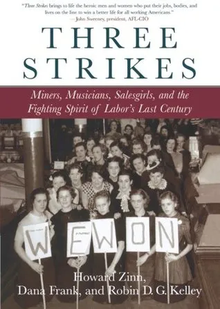 Three Strikes: Miners, Musicians, Salesgirls, and the Fighting Spirit of Labor