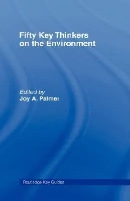 Fifty Key Thinkers on the Environment