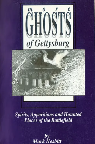 More Ghosts of Gettysburg: Spirits, Apparitions and Haunted Places of the Battlefield