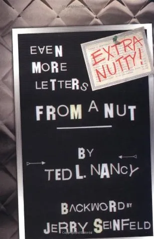 Extra Nutty! Even More Letters from a Nut!