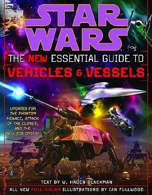 Star Wars:  The New Essential Guide to Vehicles & Vessels