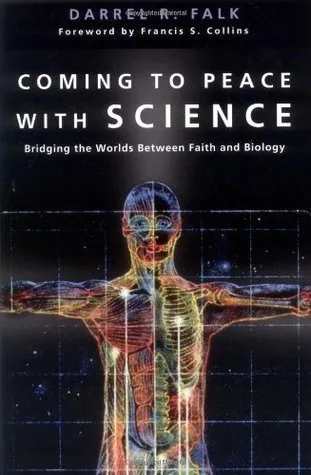 Coming to Peace with Science: Bridging the Worlds Between Faith and Biology