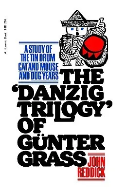 The "Danzig Trilogy" of Günter Grass: A Study of the Tin Drum, Cat and Mouse, and Dog Years