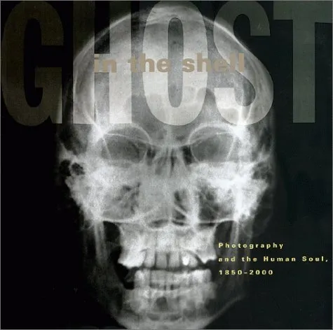 Ghost in the Shell: Photography and the Human Soul, 1850-2000