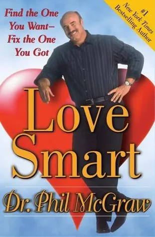 Love Smart: Find the One You Want--Fix the One You Got