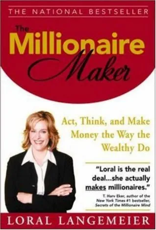 The Millionaire Maker: Act, Think, and Make Money the Way the Wealthy Do