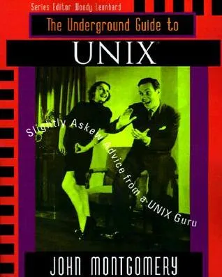 Underground Guide to Unix(tm): Slightly Askew Advice from a Unix? Guru