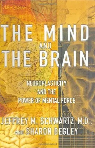 The Mind and the Brain: Neuroplasticity and the Power of Mental Force