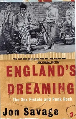 England's Dreaming: The Sex Pistols and Punk Rock