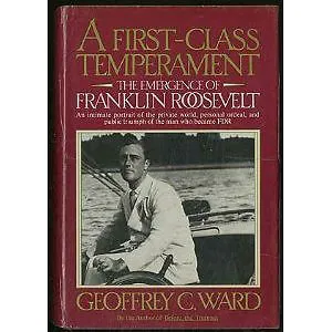 A First-Class Temperament: The Emergence of Franklin Roosevelt